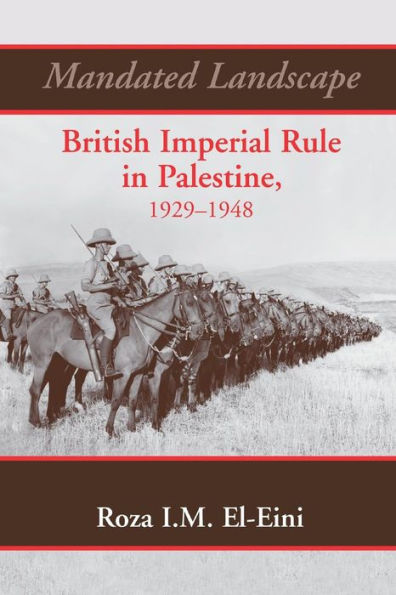 Mandated Landscape: British Imperial Rule Palestine 1929-1948