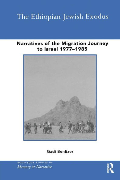 the Ethiopian Jewish Exodus: Narratives of Journey