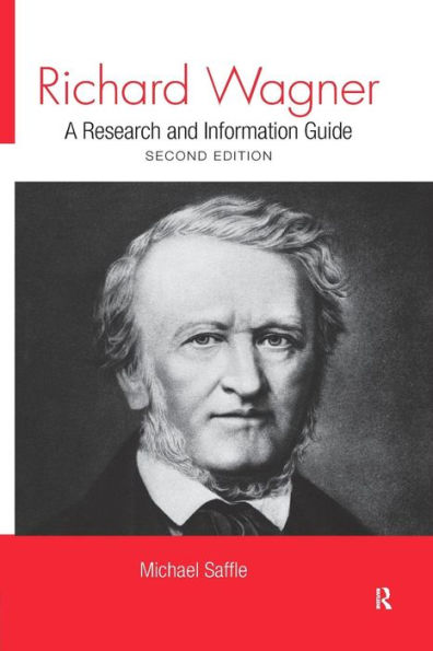 Richard Wagner: A Research and Information Guide