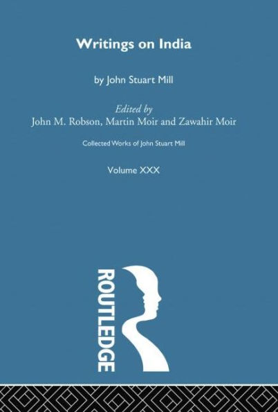 Collected Works of John Stuart Mill: XXX. Writings on India