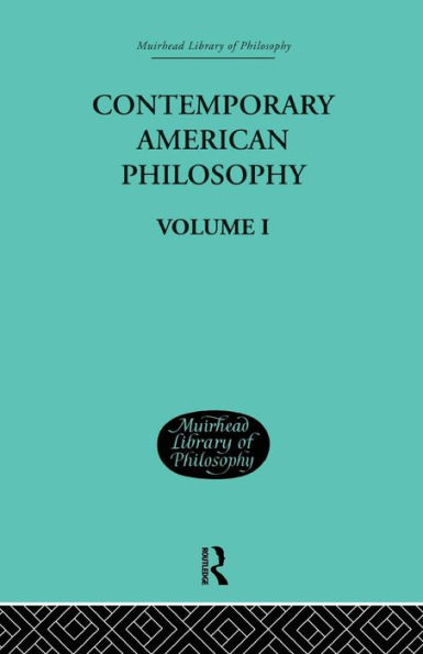 Contemporary American Philosophy: Personal Statements Volume I