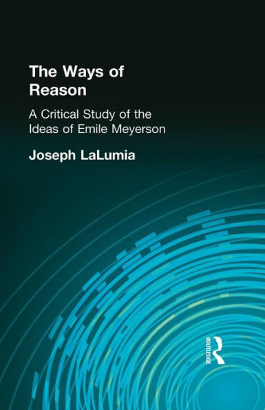 the Ways of Reason: A Critical Study Ideas Emile Meyerson