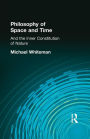 Philosophy of Space and Time: And the Inner Constitution of Nature