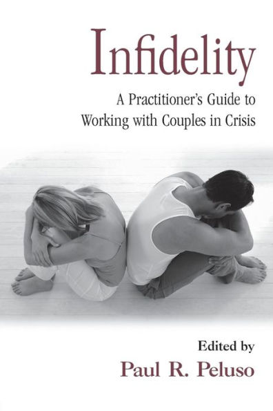 Infidelity: A Practitioner's Guide to Working with Couples in Crisis / Edition 1