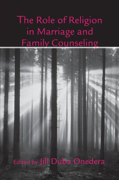 The Role of Religion in Marriage and Family Counseling / Edition 1