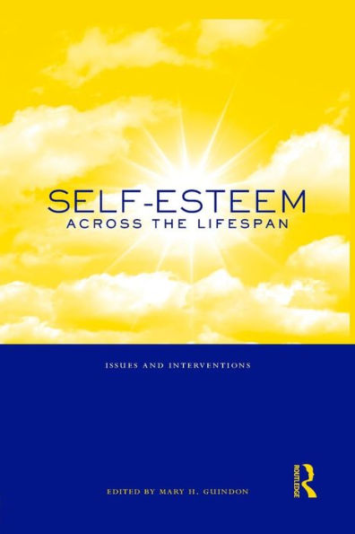 Self-Esteem Across the Lifespan: Issues and Interventions / Edition 1