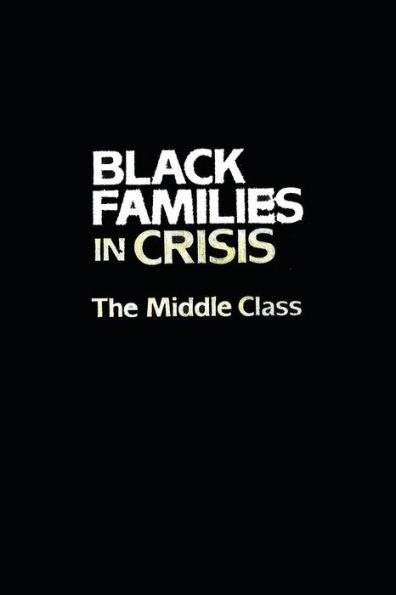 Black Families In Crisis: The Middle Class / Edition 1