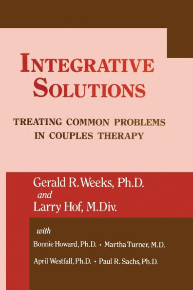 Integrative Solutions: Treating Common Problems In Couples Therapy / Edition 1