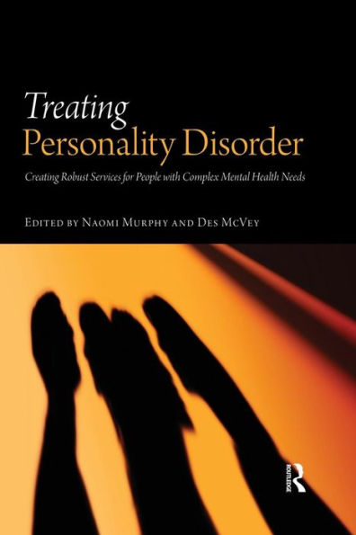 Treating Personality Disorder: Creating Robust Services for People with Complex Mental Health Needs / Edition 1