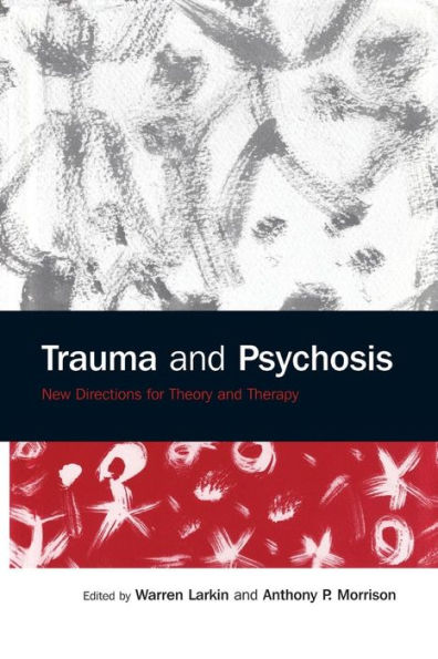 Trauma and Psychosis: New Directions for Theory and Therapy / Edition 1