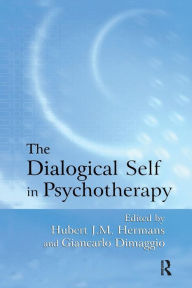 Title: The Dialogical Self in Psychotherapy: An Introduction / Edition 1, Author: Hubert J.M. Hermans