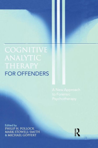 Cognitive Analytic Therapy for Offenders: A New Approach to Forensic Psychotherapy / Edition 1