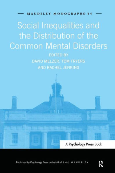 Social Inequalities and the Distribution of the Common Mental Disorders / Edition 1