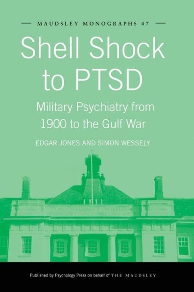 Shell Shock to PTSD: Military Psychiatry from 1900 to the Gulf War / Edition 1