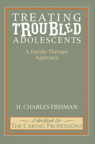 Title: Treating Troubled Adolescents: A Family Therapy Approach, Author: H. Fishman