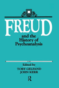 Title: Freud and the History of Psychoanalysis / Edition 1, Author: Toby Gelfand