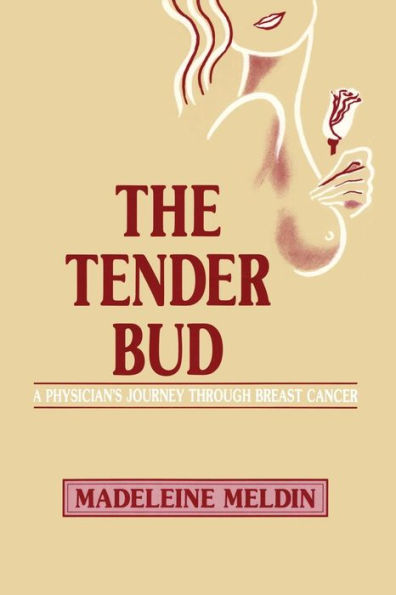 The Tender Bud: A Physician's Journey Through Breast Cancer / Edition 1