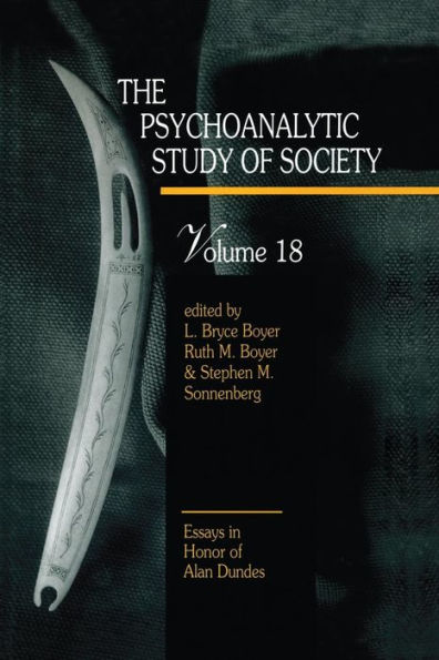 The Psychoanalytic Study of Society, V. 18: Essays in Honor of Alan Dundes / Edition 1