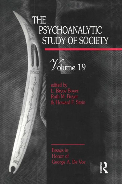 The Psychoanalytic Study of Society, V. 19: Essays in Honor of George A. De Vos / Edition 1