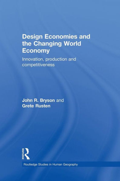 Design Economies and the Changing World Economy: Innovation, Production and Competitiveness / Edition 1