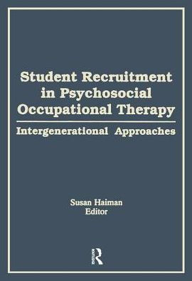 Student Recruitment in Psychosocial Occupational Therapy: Intergenerational Approaches / Edition 1