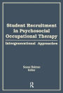 Student Recruitment in Psychosocial Occupational Therapy: Intergenerational Approaches / Edition 1