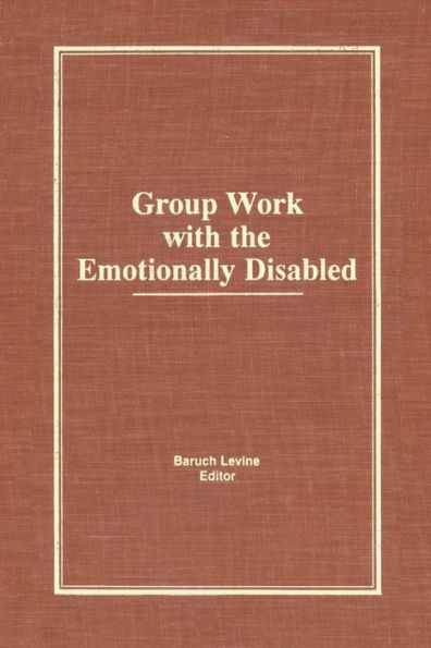 Group Work With the Emotionally Disabled / Edition 1