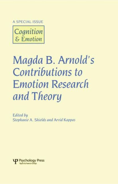 Magda B. Arnold's Contributions to Emotion Research and Theory: A Special Issue of Cognition and Emotion