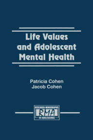 Title: Life Values and Adolescent Mental Health / Edition 1, Author: Patricia Cohen
