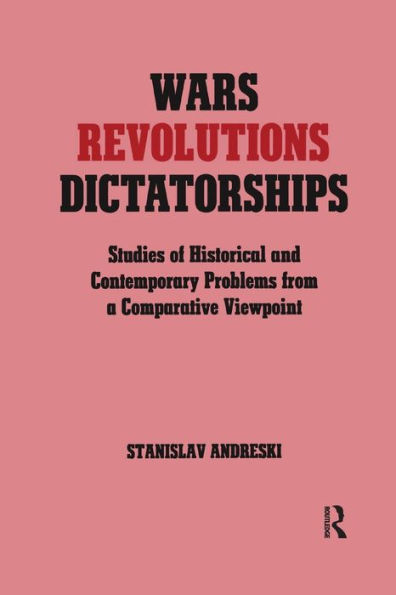 Wars, Revolutions and Dictatorships: Studies of Historical Contemporary Problems from a Comparative Viewpoint