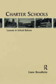 Title: Charter Schools: Lessons in School Reform / Edition 1, Author: Liane Brouillette