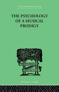 Title: The Psychology of a Musical Prodigy / Edition 1, Author: G Revesz