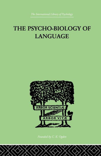 The Psycho-Biology Of Language: AN INTRODUCTION TO DYNAMIC PHILOLOGY / Edition 1