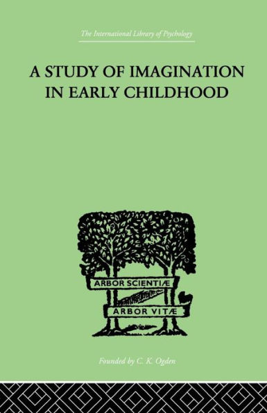 A Study of IMAGINATION IN EARLY CHILDHOOD: and its Function in Mental Development / Edition 1