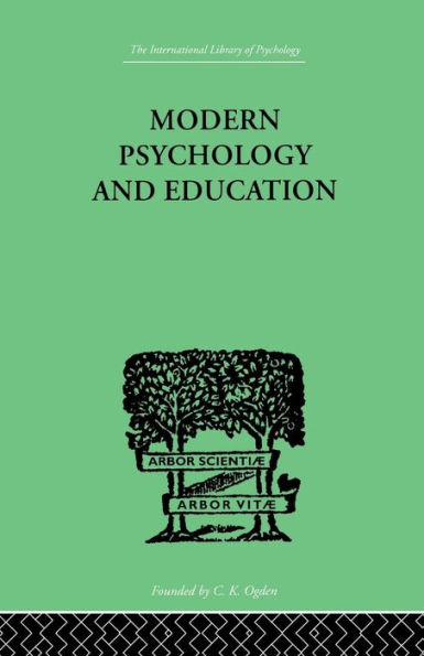 Modern Psychology And Education: A TEXT-BOOK OF PSYCHOLOGY FOR STUDENTS IN TRAINING COLLEGES and / Edition 1