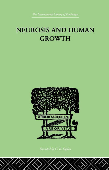Neurosis And Human Growth: THE STRUGGLE TOWARD SELF-REALIZATION / Edition 1