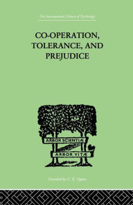 Title: Co-Operation, Tolerance, And Prejudice: A CONTRIBUTION TO SOCIAL AND MEDICAL PSYCHOLOGY / Edition 1, Author: Samuel Lowy