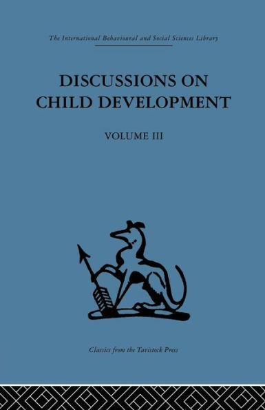 Discussions on Child Development: Volume three / Edition 1