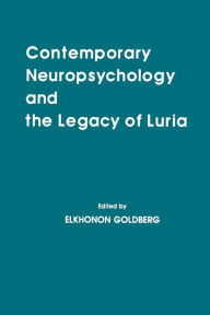 Title: Contemporary Neuropsychology and the Legacy of Luria / Edition 1, Author: Elkhonon Goldberg