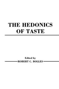 Title: Hedonics of Taste / Edition 1, Author: Robert C. Bolles