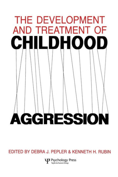 The Development and Treatment of Childhood Aggression / Edition 1