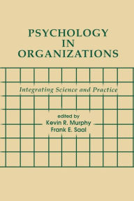 Title: Psychology in Organizations: integrating Science and Practice / Edition 1, Author: Kevin R. Murphy