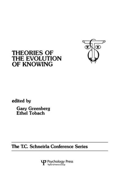 theories of the Evolution of Knowing: the T.c. Schneirla Conferences Series, Volume 4 / Edition 1