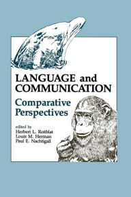 Title: Language and Communication: Comparative Perspectives / Edition 1, Author: Herbert L. Roitblat