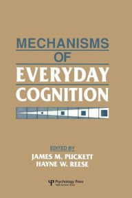 Title: Mechanisms of Everyday Cognition / Edition 1, Author: James M. Puckett