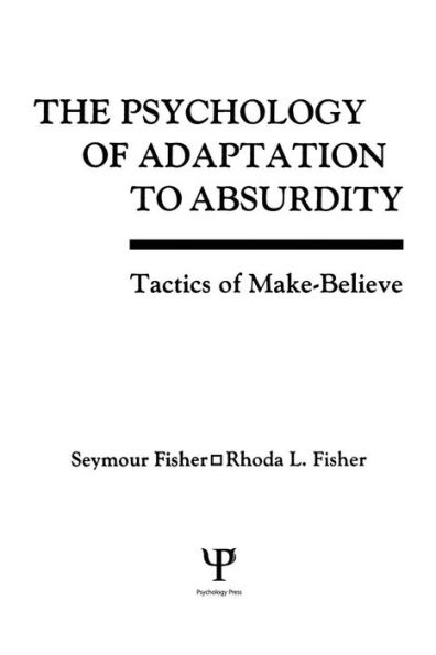 The Psychology of Adaptation To Absurdity: Tactics Make-believe