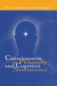 Title: Consciousness in Philosophy and Cognitive Neuroscience / Edition 1, Author: Antti Revonsuo