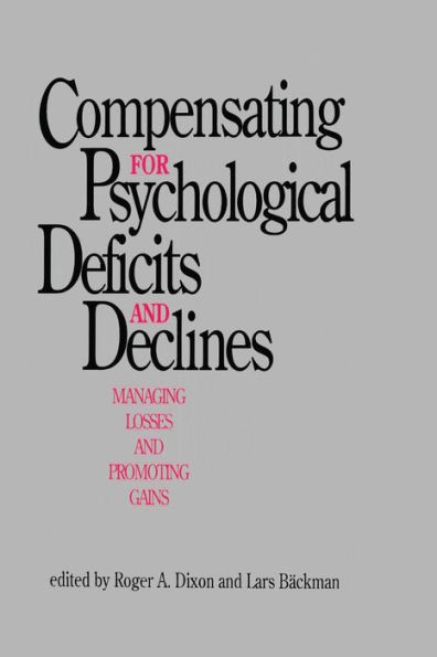 Compensating for Psychological Deficits and Declines: Managing Losses and Promoting Gains / Edition 1