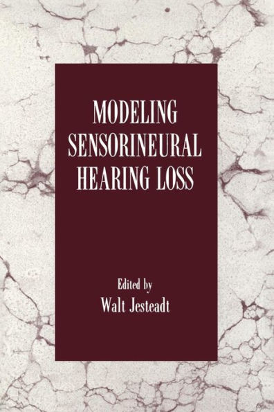 Modeling Sensorineural Hearing Loss / Edition 1