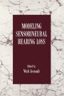 Modeling Sensorineural Hearing Loss / Edition 1